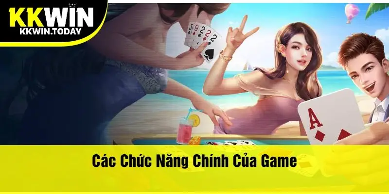 Các Chức Năng Chính Của Game
