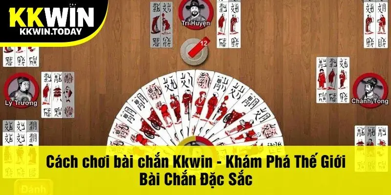 Cách chơi bài chắn Kkwin - Khám Phá Thế Giới Bài Chắn Đặc Sắc