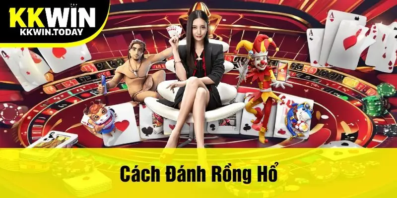 Cách Đánh Rồng Hổ Tại Kkwin - Bí Quyết Giành Chiến Thắng