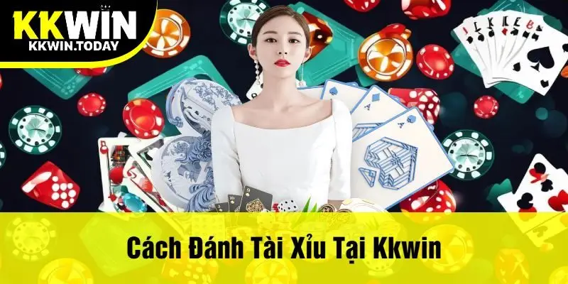 Cách Đánh Tài Xỉu Tại Kkwin - Chiến Lược Thắng Lớn Trong Trò Chơi