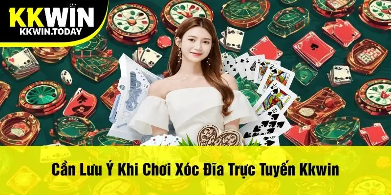 Cần Lưu Ý Khi Chơi Xóc Đĩa Trực Tuyến Kkwin