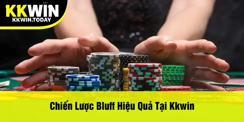 Chiến Lược Bluff Hiệu Quả Tại Kkwin