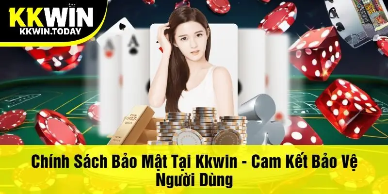 Chính Sách Bảo Mật Tại Kkwin - Cam Kết Bảo Vệ Người Dùng