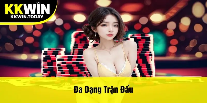 Đa dạng trận đấu