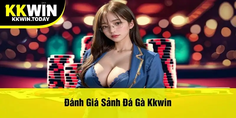Đánh Giá Sảnh Đá Gà Kkwin