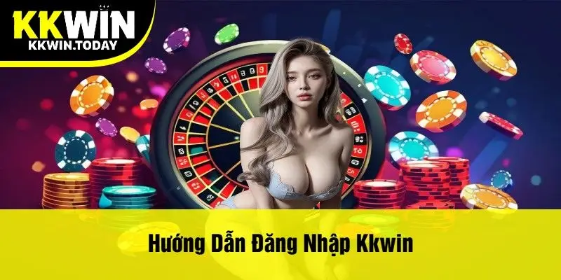 Hướng Dẫn Đăng Nhập Kkwin