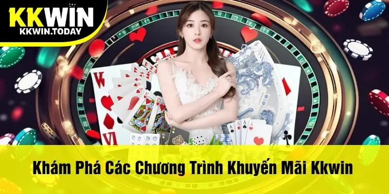 Khám Phá Các Chương Trình Khuyến Mãi Kkwin