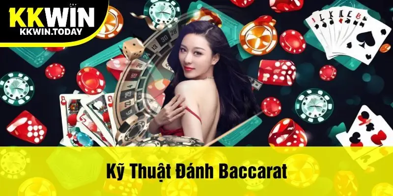 Kỹ Thuật Đánh Baccarat Tại Kkwin - Chiến Lược Thắng Lớn Cách Chơi Hiệu Quả