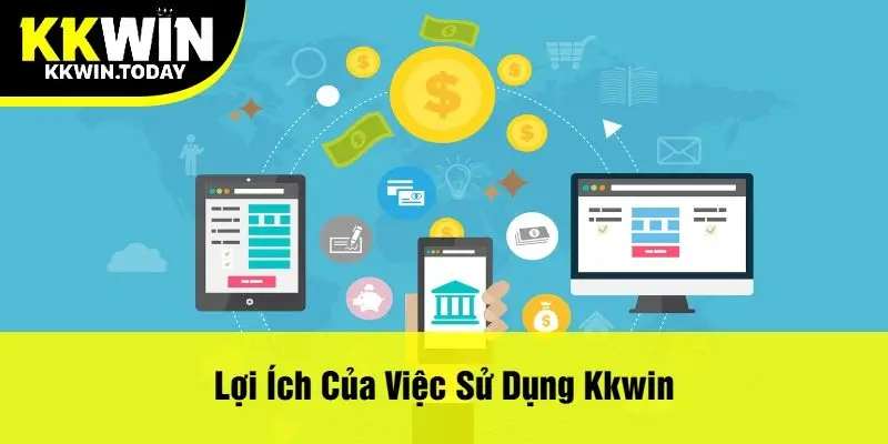 Lợi ích của việc sử dụng Kkwin