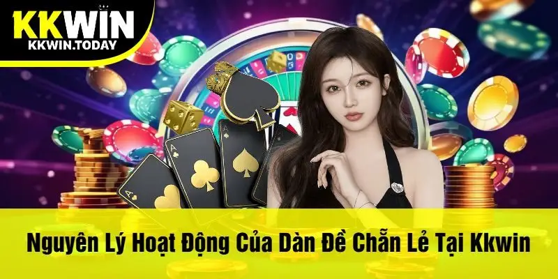 Nguyên Lý Hoạt Động Của Dàn Đề Chẵn Lẻ Tại Kkwin