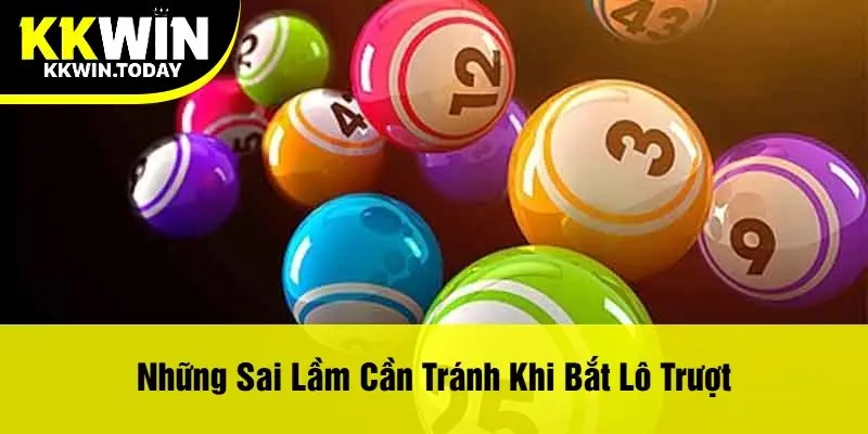 Những Sai Lầm Cần Tránh Khi Bắt Lô Trượt