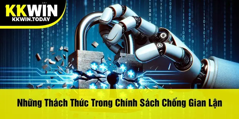 Những Thách Thức Trong Chính Sách Chống Gian Lận