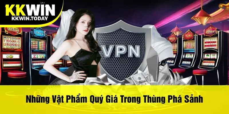 Những Vật Phẩm Quý Giá Trong Thùng Phá Sảnh