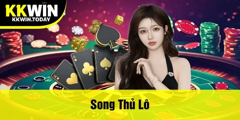 Tại Kkwin Song Thủ Lô Là Gì? Phương Pháp Bắt Song Thủ Lô Bất Bại