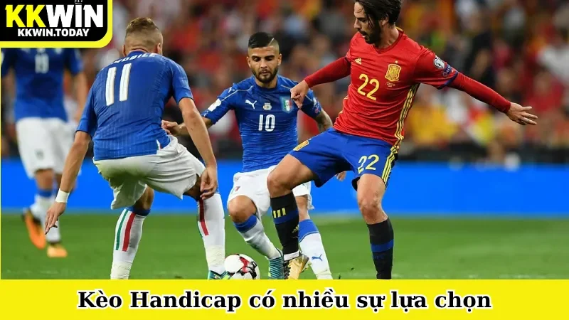 Kèo Handicap có nhiều sự lựa chọn