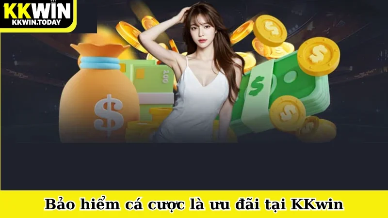 Bảo hiểm cá cược là ưu đãi tại KKwin