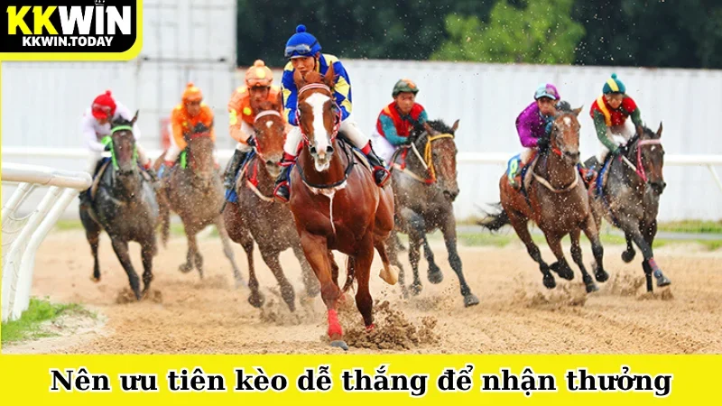 Nên ưu tiên kèo dễ thắng để nhận thưởng