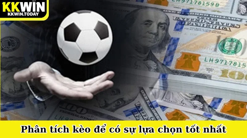 Phân tích kèo để có sự lựa chọn tốt nhất