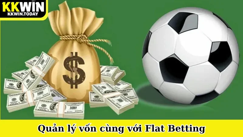 Quản lý vốn cùng với Flat Betting