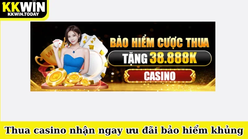 Thua casino nhận ngay ưu đãi bảo hiểm khủng