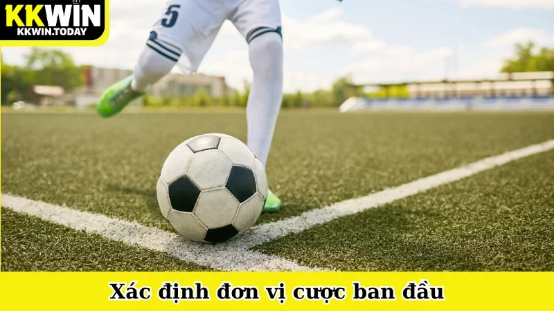 Xác định đơn vị cược ban đầu